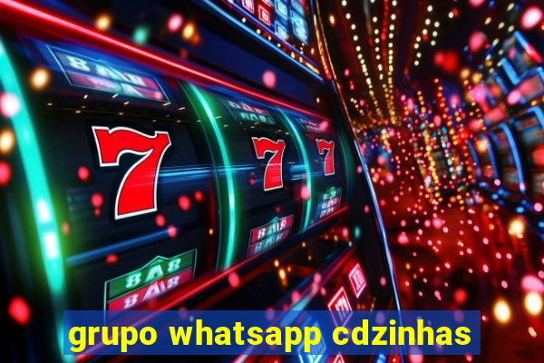 grupo whatsapp cdzinhas